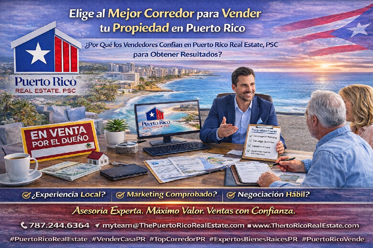 Por Qué Elegir el Agente Correcto en Puerto Rico es Clave — Preguntas que Todo Vendedor Debe Hacer Antes de Listar